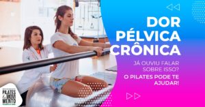 Dor pélvica crônica: já ouviu falar sobre isso? O pilates pode te ajudar!